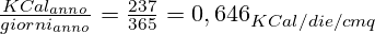 \huge \frac {KCal_{anno}}{giorni_{anno}} = \frac {237}{365} = 0,646_{KCal/die/cmq}